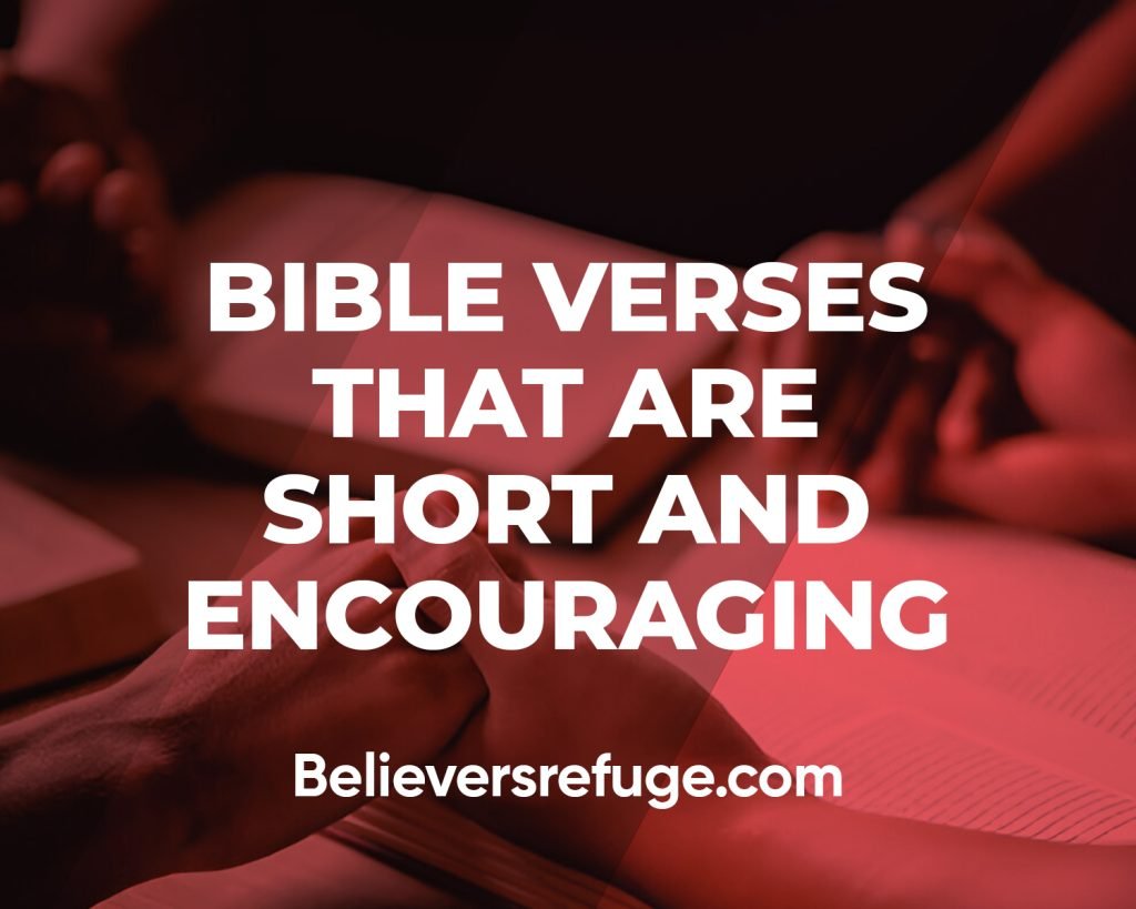 Bible Verses That Are Short and Encouraging
