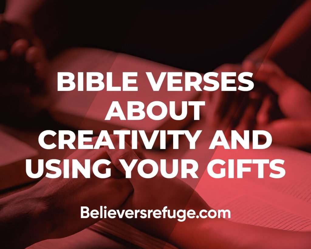 Bible Verses About Creativity and Using Your Gifts