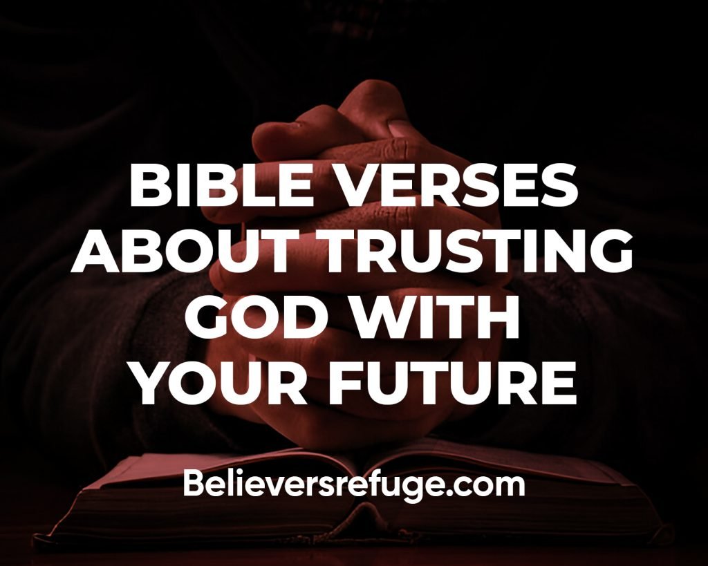 Bible Verses About Trusting God With Your Future