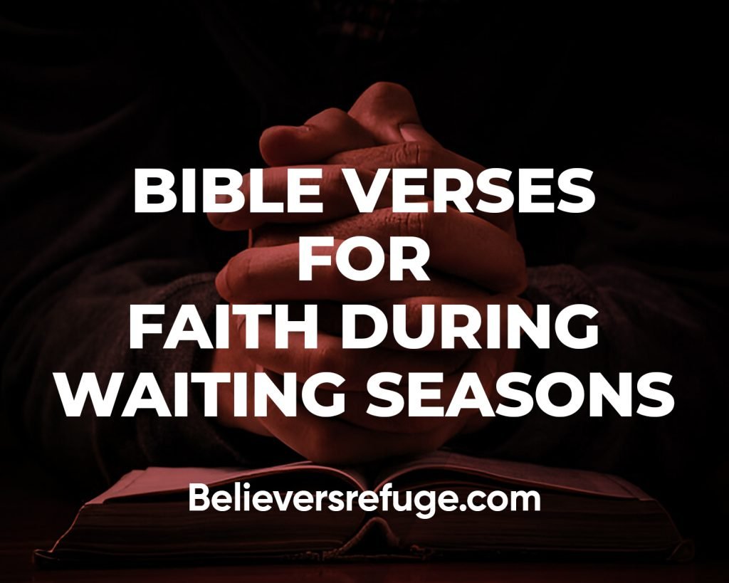 Bible Verses For Faith During Waiting Seasons