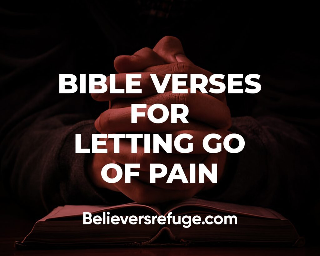 Bible Verses For Letting Go Of Pain