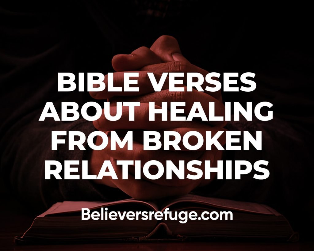 Bible Verses About Healing From Broken Relationships