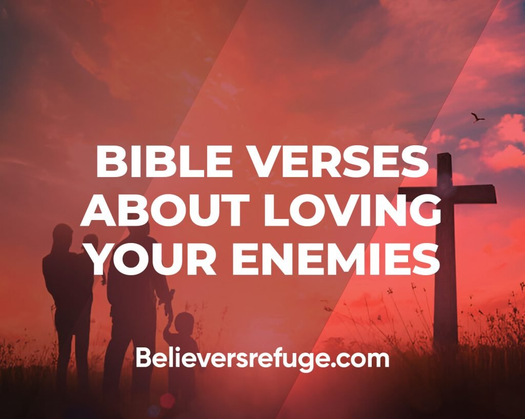 Bible Verses About Loving Your Enemies