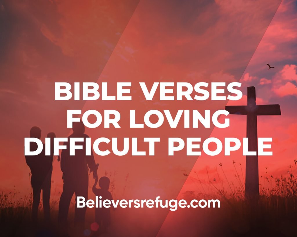 Bible Verses For Loving Difficult People