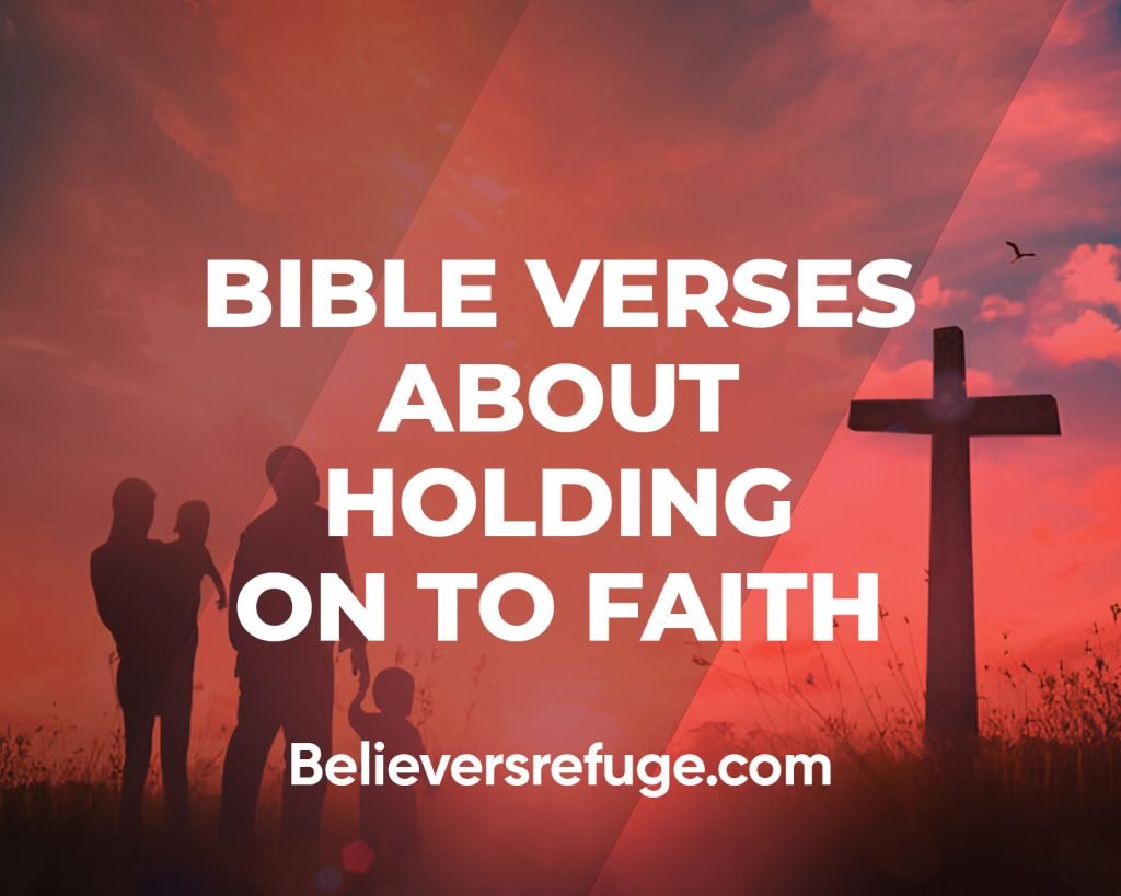 Bible Verses About Holding On To Faith