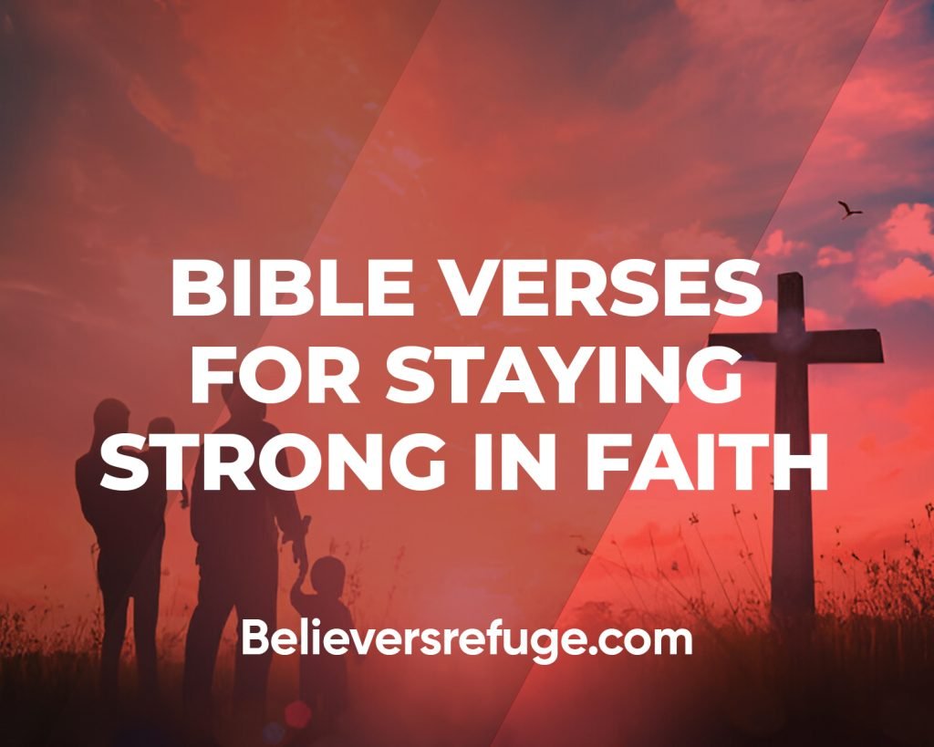 Bible Verses For Staying Strong In Faith
