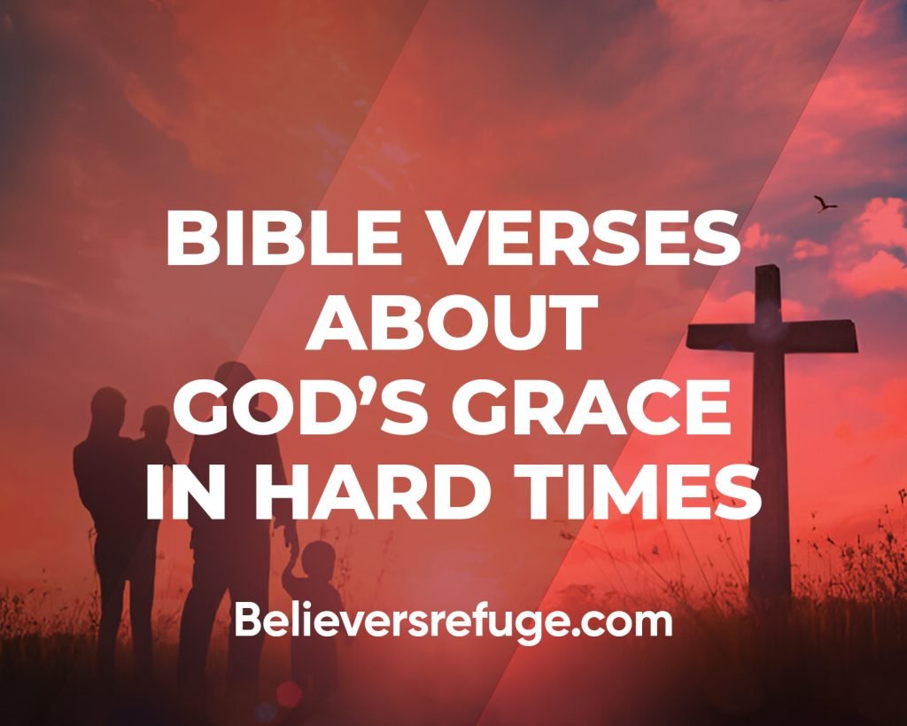 Bible Verses About God's Grace In Hard Times