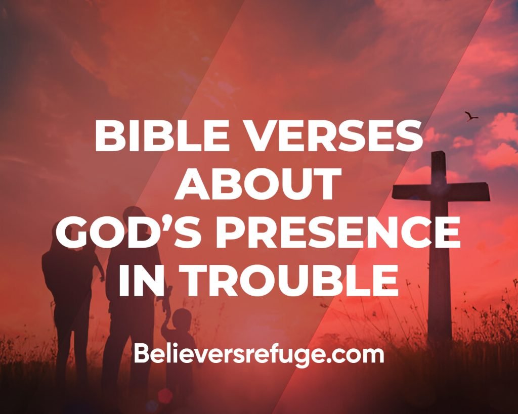 Bible Verses About God's Presence In Trouble