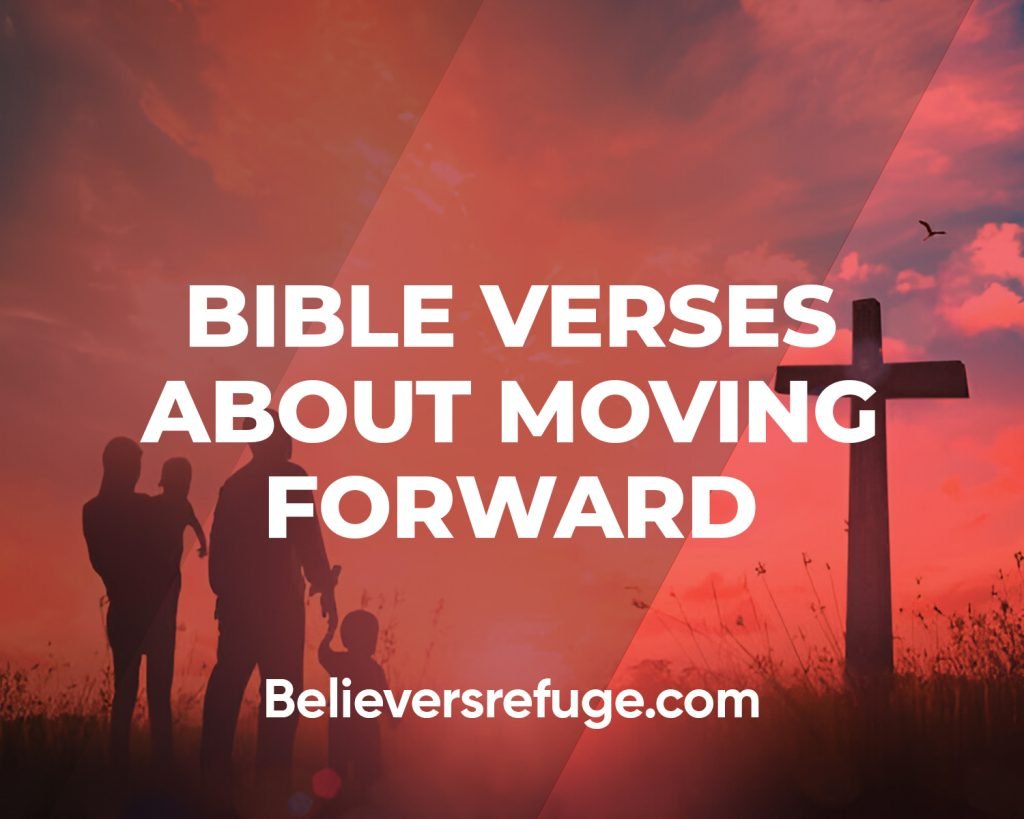 Bible Verses About Moving Forward