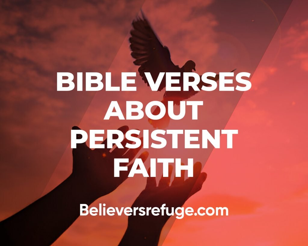 Bible Verses About Persistent Faith