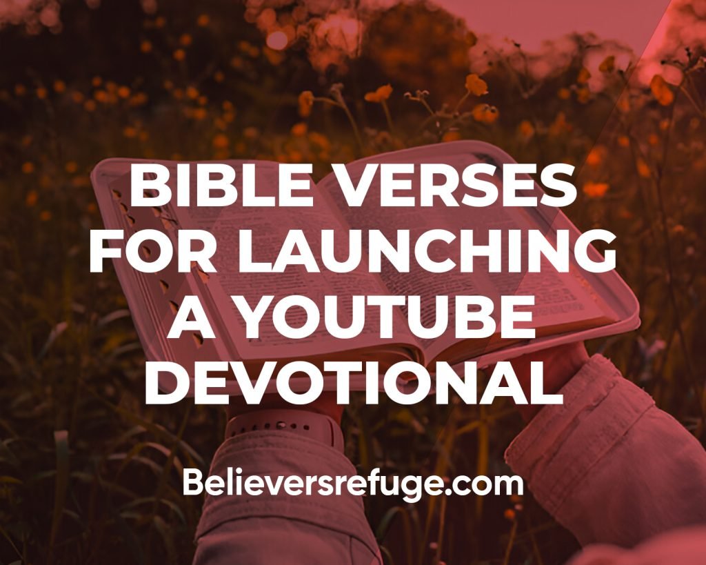 Bible Verses For Launching A YouTube Devotional