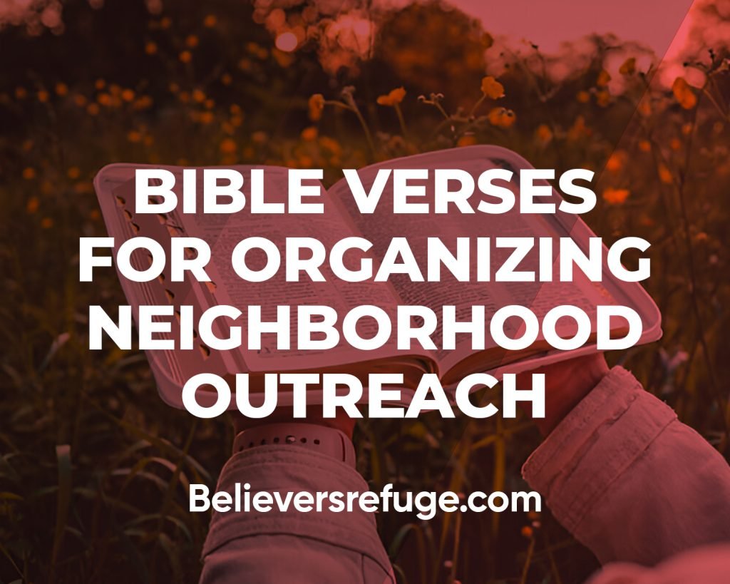 Bible Verses For Organizing Neighborhood Outreach