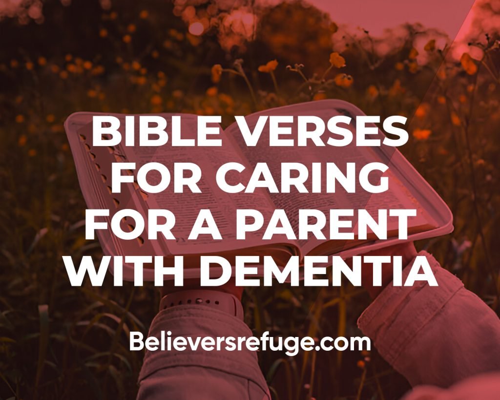 Bible Verses For Caring For A Parent With Dementia