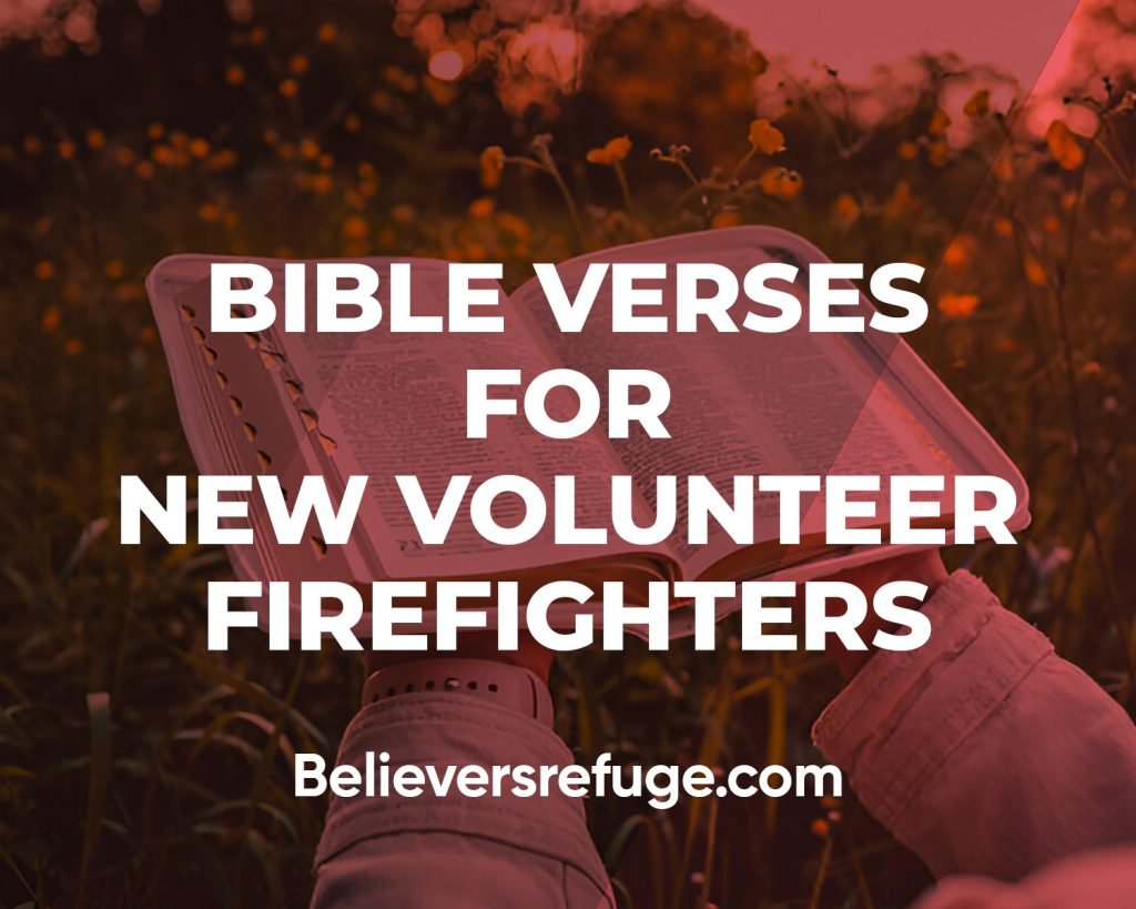 Bible Verses For New Volunteer Firefighters