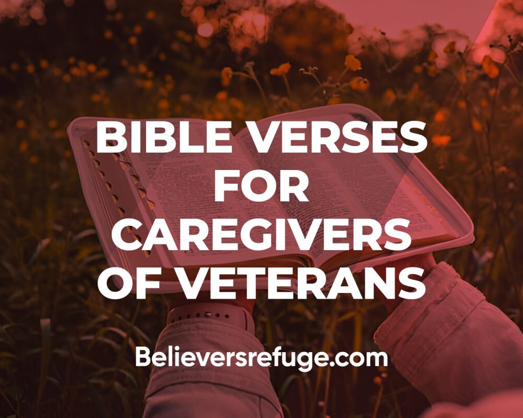 Bible Verses For Caregivers of Veterans
